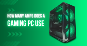Read more about the article How Many Amps Does a Gaming PC Use and What Does It Require?