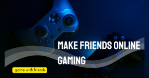 Read more about the article 5 Ways to Make Friends Online Through Gaming (Without Being Weird)