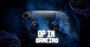 Read more about the article What Does OP Stand for in Gaming? How to Use It to Your Advantage
